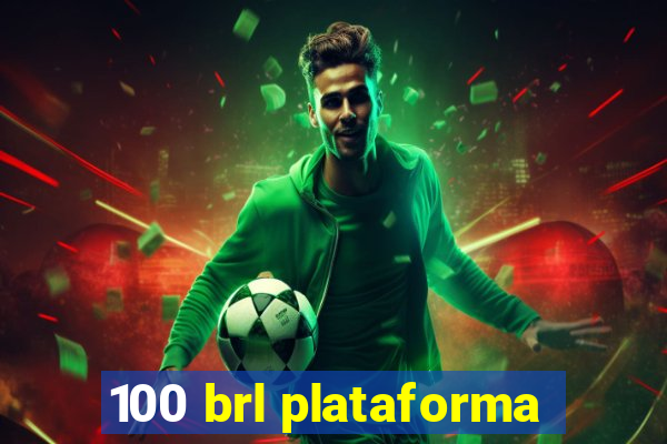 100 brl plataforma